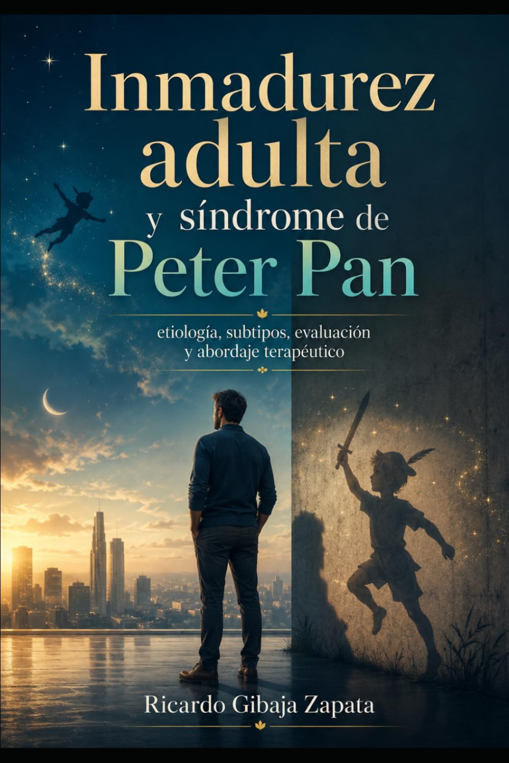 Libro: Inmadurez adulta y síndrome de Peter Pan: etiología, subtipos, evaluación y abordaje terapéutico (Spanish Edition)