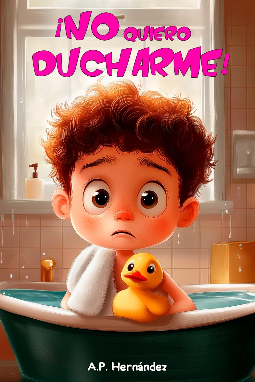 Libro: ¡No quiero ducharme!: Libro infantil 6 - 7 años (Spanish Edition)