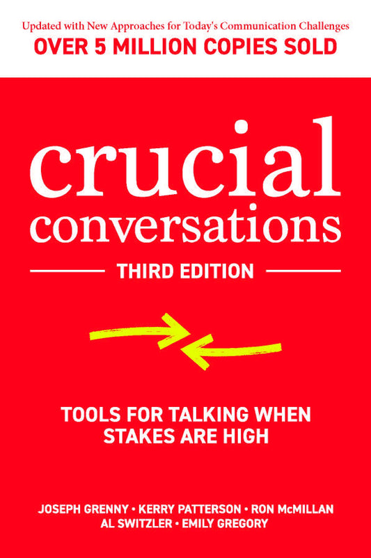 Crucial Conversations: Tools for Talking When Stakes are High, Third Edition (Economia e discipline aziendali)