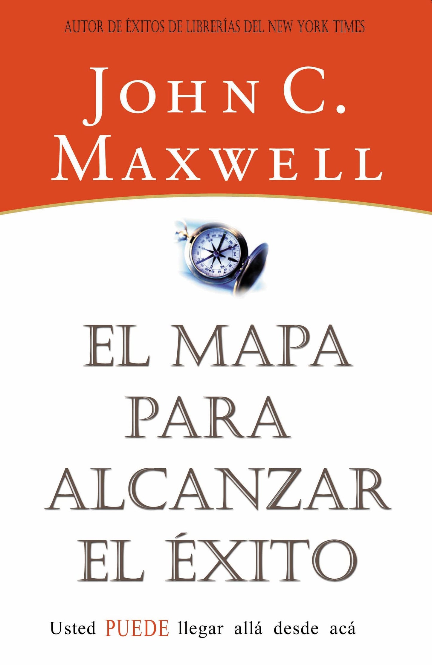 Libro: El mapa para alcanzar el éxito: Usted Puede Llegar Desde Aqui