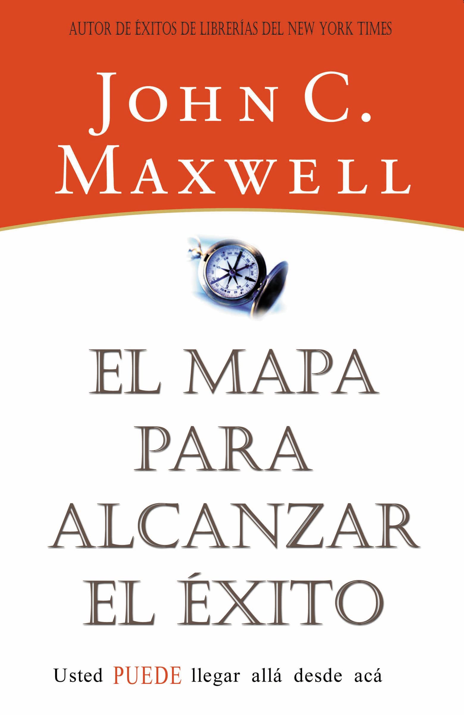 Libro: El mapa para alcanzar el éxito: Usted Puede Llegar Desde Aqui