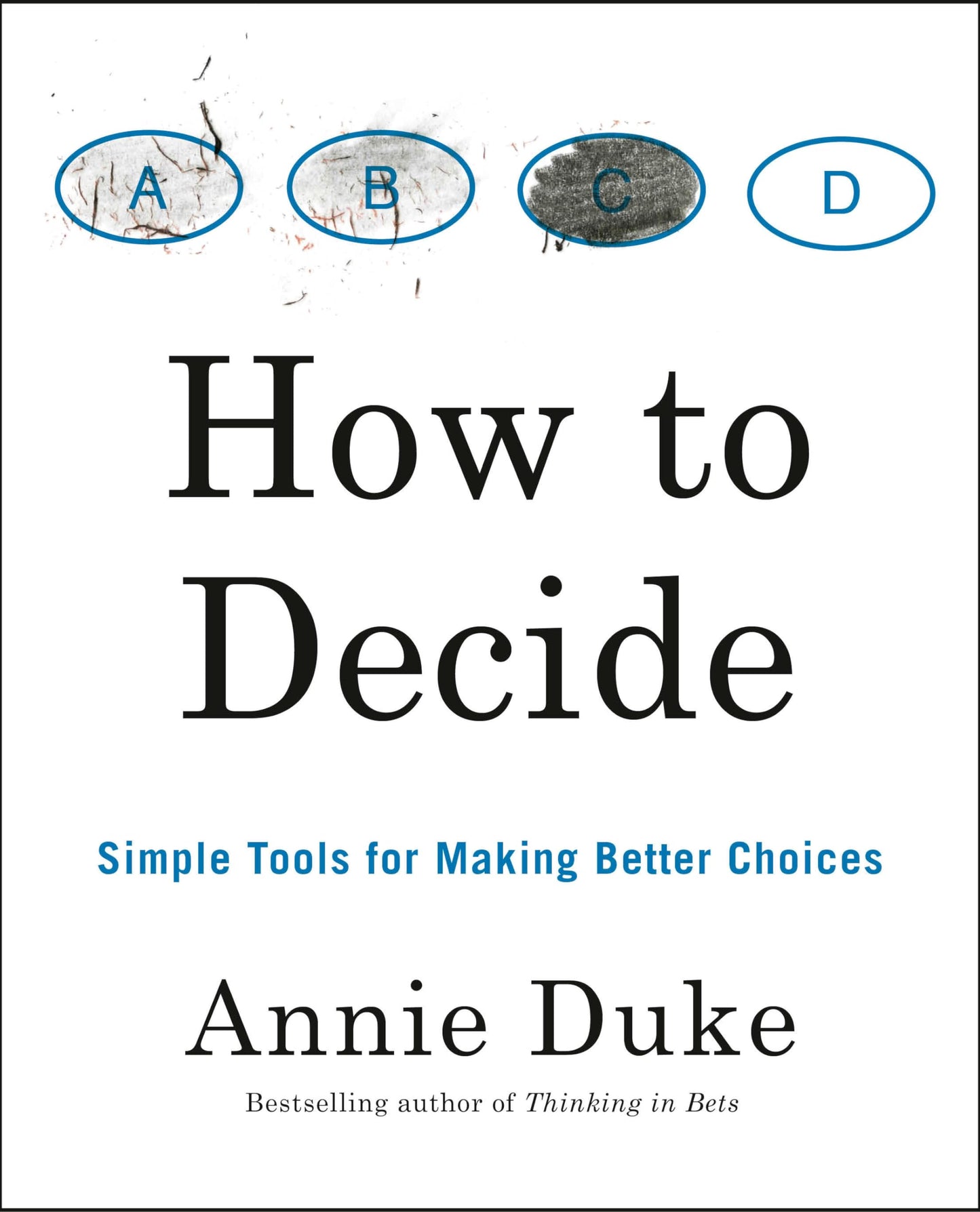 Libro: How to Decide: Simple Tools for Making Better Choices