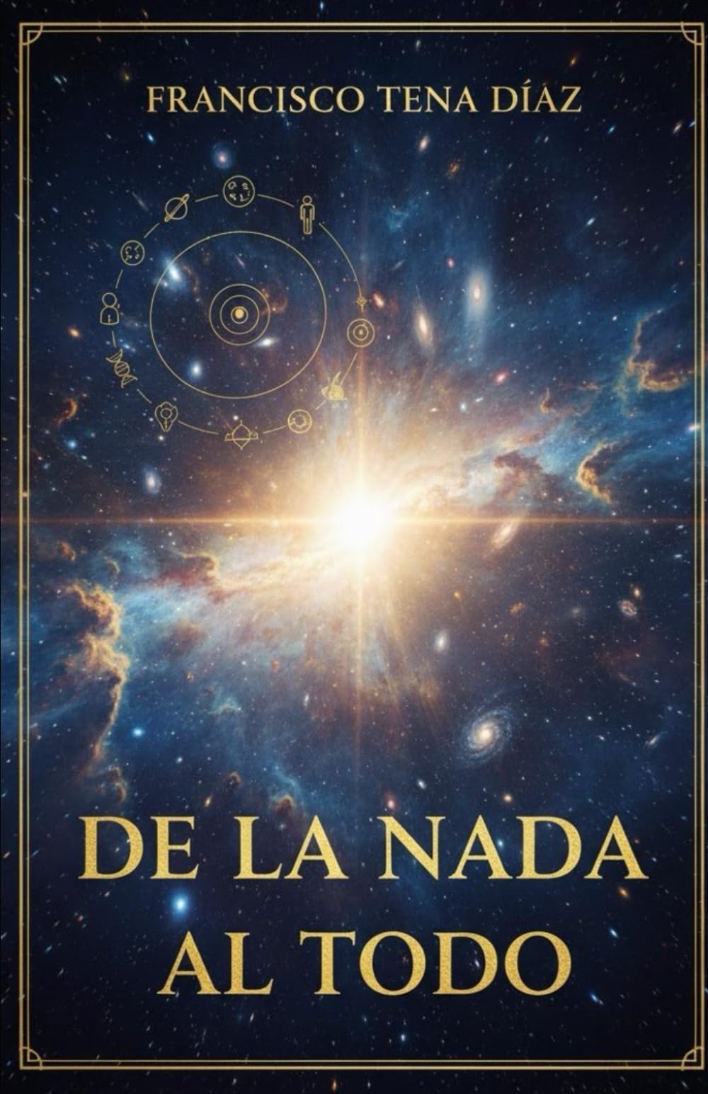 Libro: De la Nada al Todo: Una odisea desde el Big Bang hasta el primer hombre (Spanish Edition)