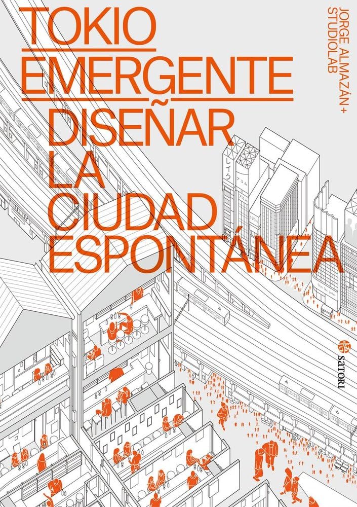 Libro: TOKIO EMERGENTE. DISEÑAR LA CIUDAD ESPONTÁNEA