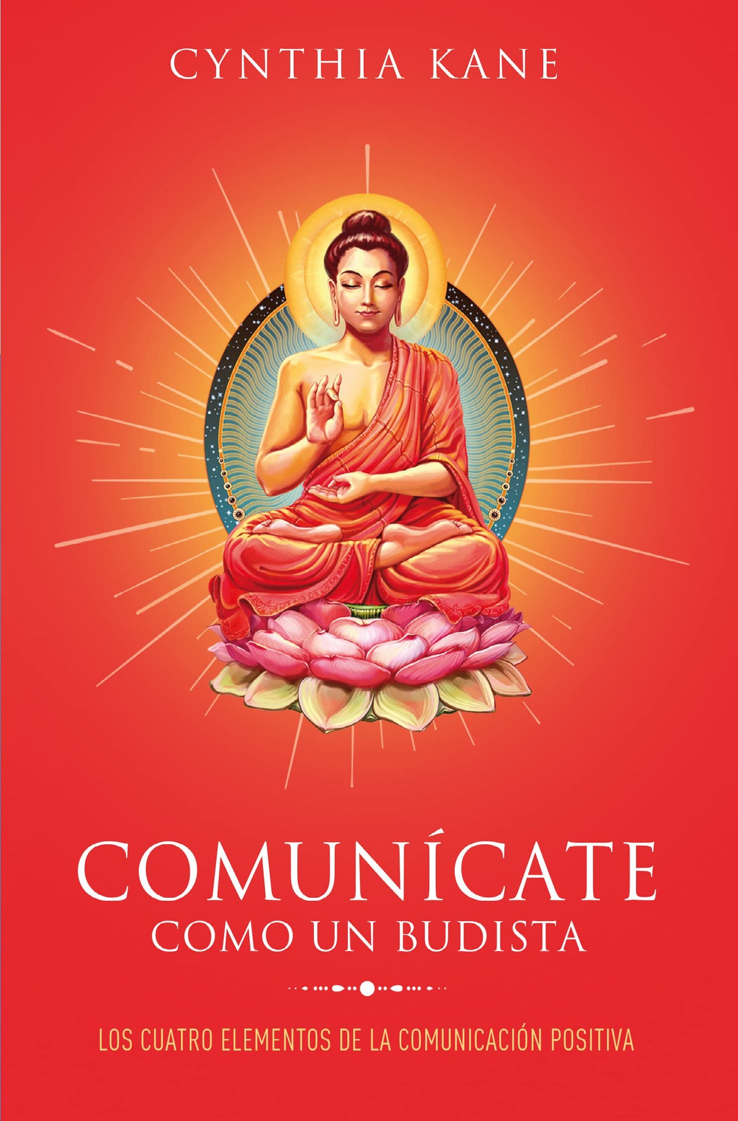 Libro: Comunícate como un budista: Los cuatro elementos de la comunicación positiva (Spanish Edition)