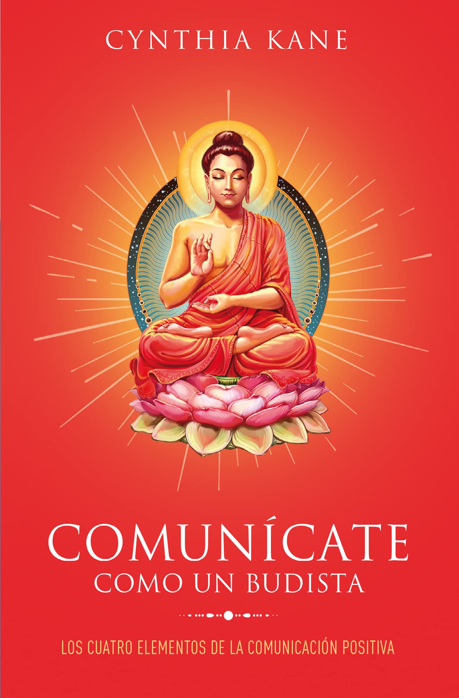Libro: Comunícate como un budista: Los cuatro elementos de la comunicación positiva (Spanish Edition)