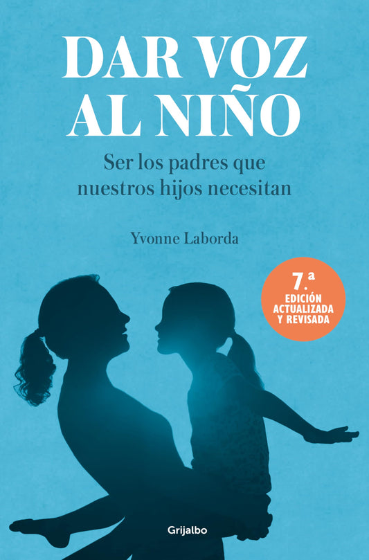 Dar voz al niño: Ser los padres que nuestros hijos necesitan (Crecer en familia)