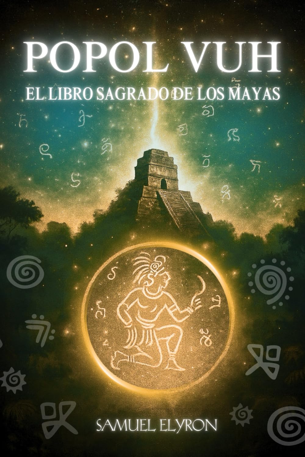 Libro: POPOL VUH: EL LIBRO SAGRADO DE LOS MAYA, Libro del Consejo, el gran clásico de la espiritualidad centroamericana, misterio maya, la creación del ... maya precolombina. (Spanish Edition)