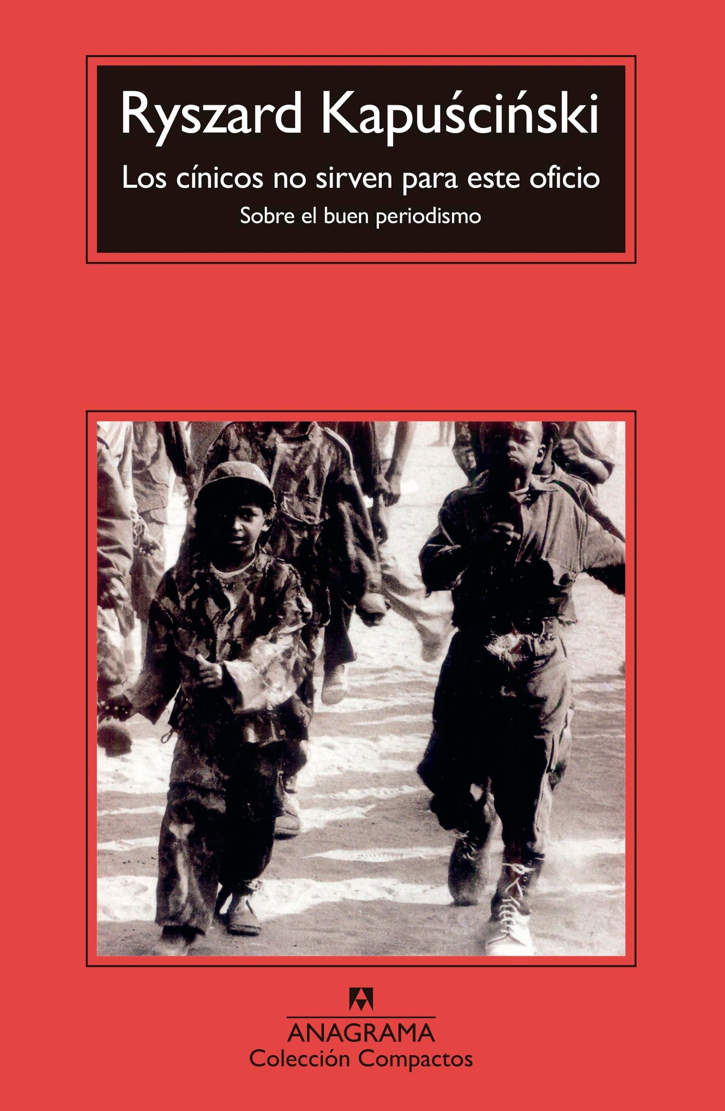 Los cínicos no sirven para este oficio: (Sobre el buen periodismo): 365 (Compactos)