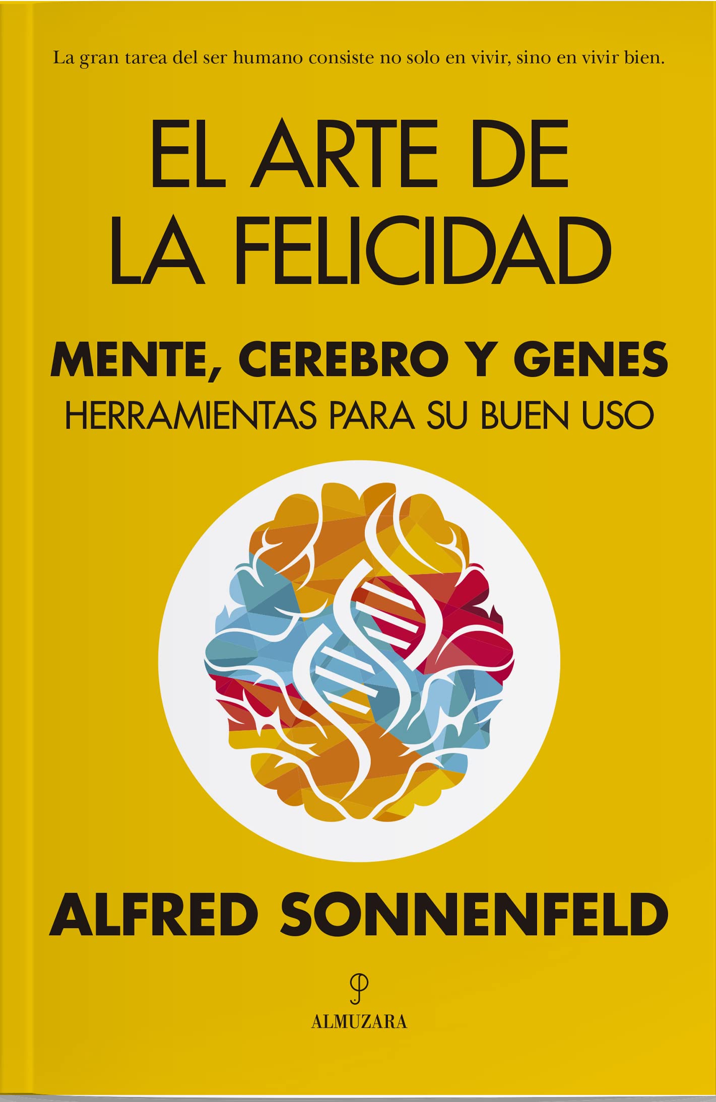Libro: El arte de la felicidad: Mente, cerebro y genes. Herramientas para su buen uso (Desarrollo personal)