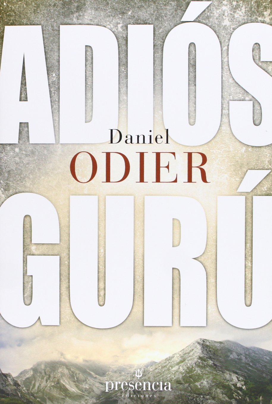 Libro: Adios gurú: restablecer la auténtica relación maestro discípulo