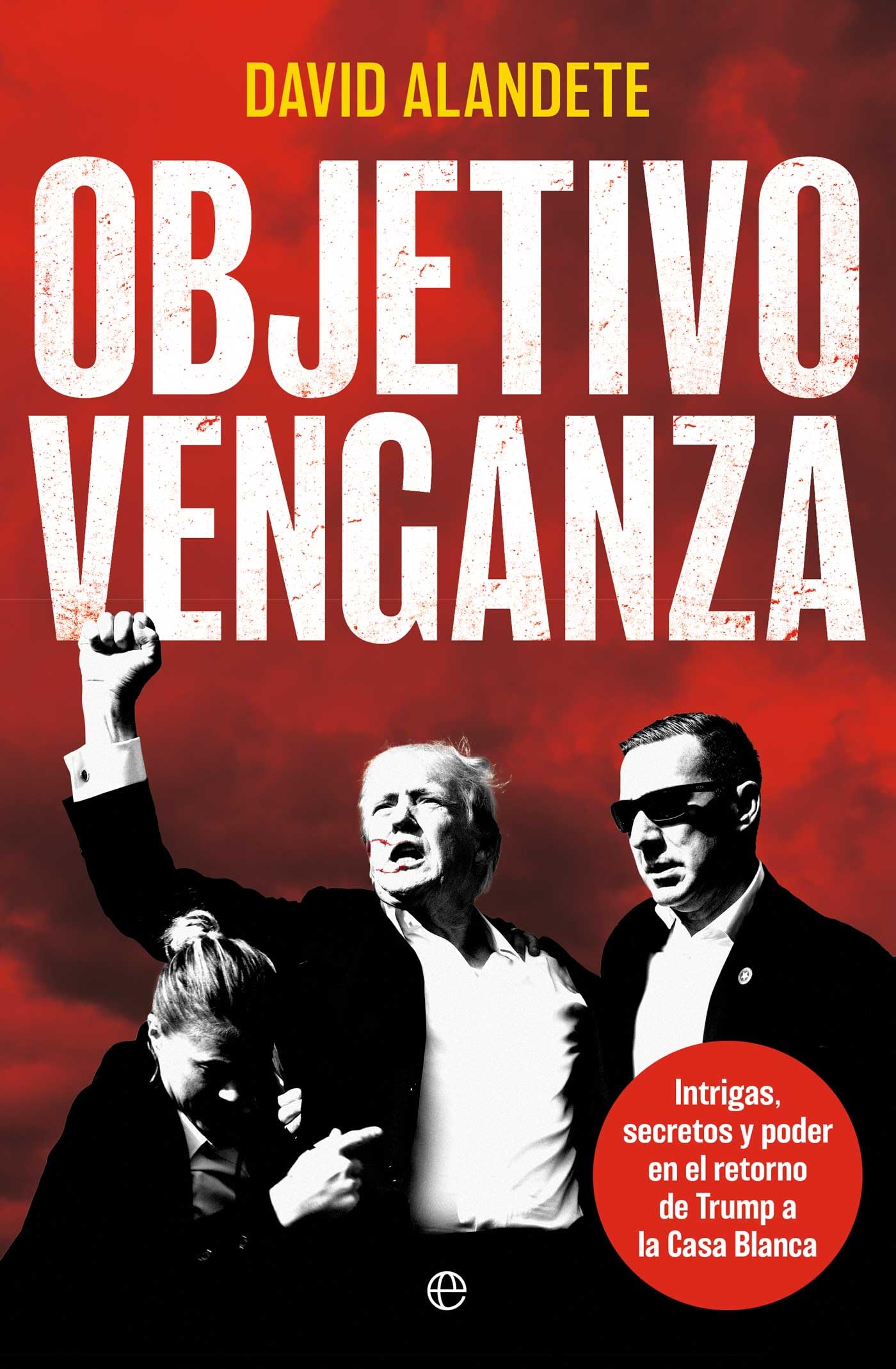 Libro: Objetivo venganza: Intrigas, secretos y poder en el retorno de Trump a la Casa Blanca (ACTUALIDAD)