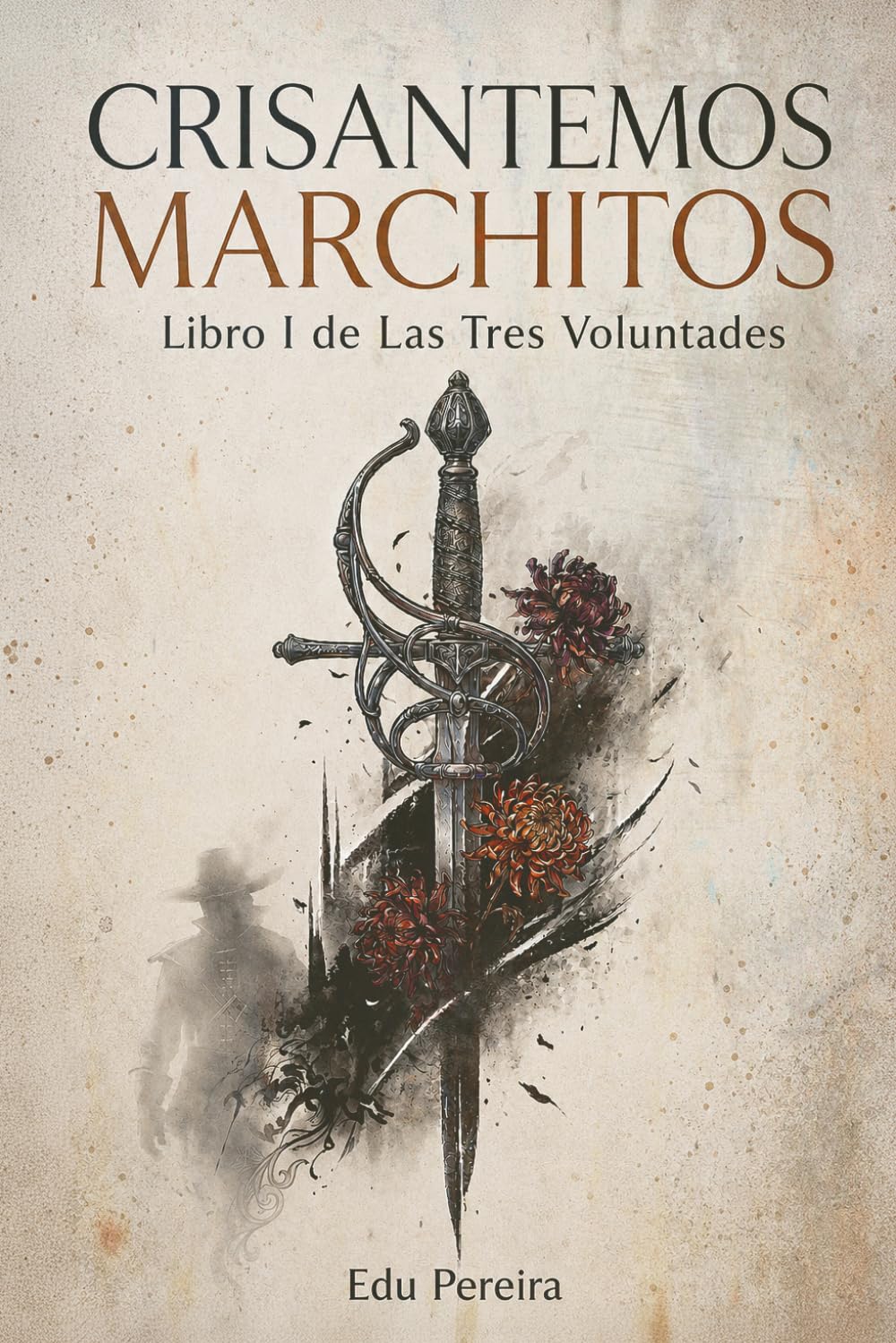 Libro: CRISANTEMOS MARCHITOS: Libro I de Las Tres Voluntades