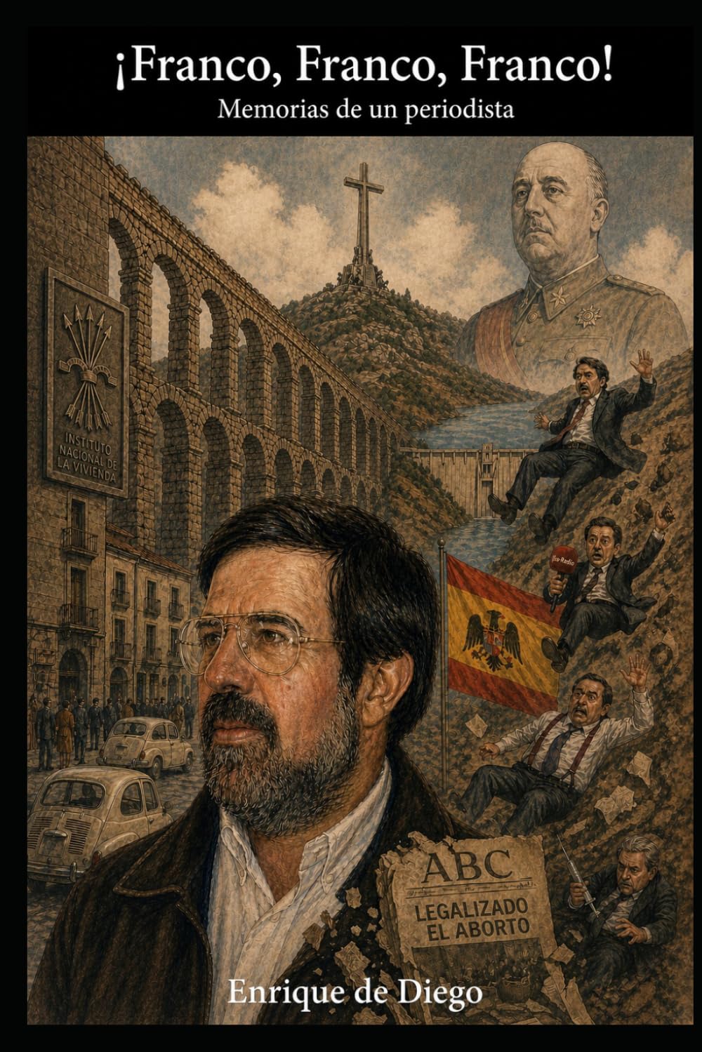 Libro: ¡Franco, Franco, Franco!: Memorias del tardofranquismo Enrique de Diego (Spanish Edition)