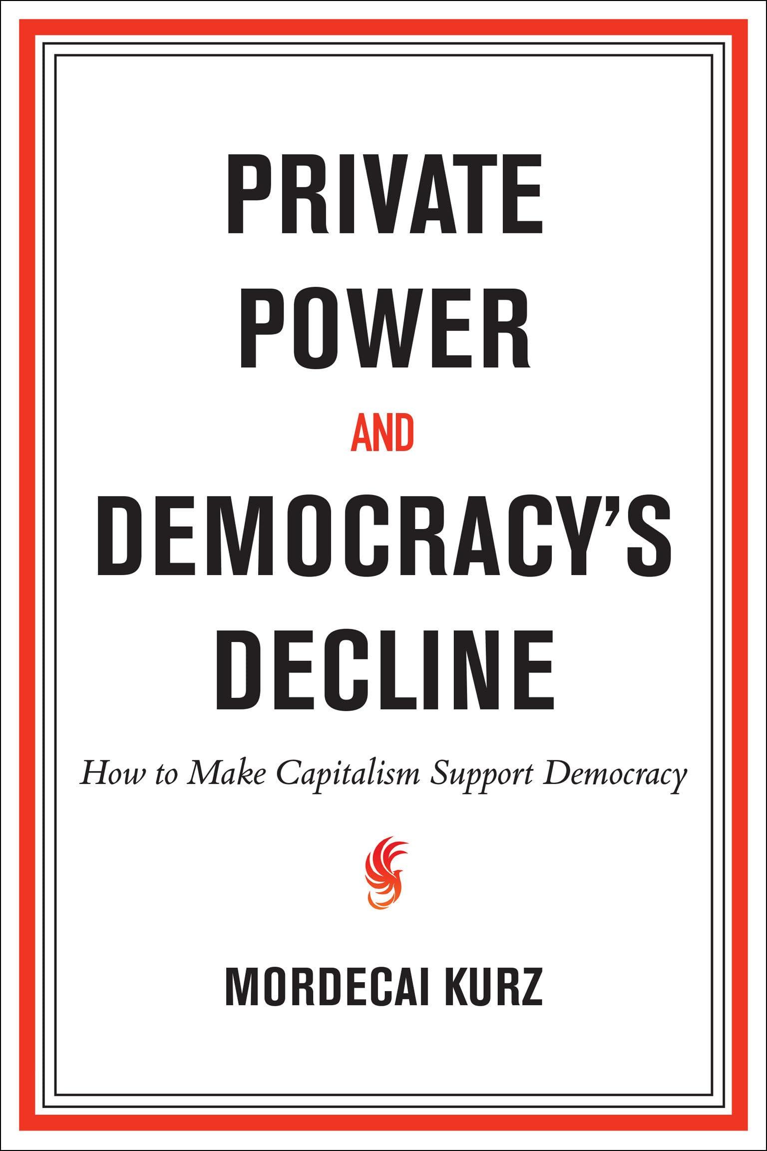 Libro: Private Power and Democracy's Decline: How to Make Capitalism Support Democracy