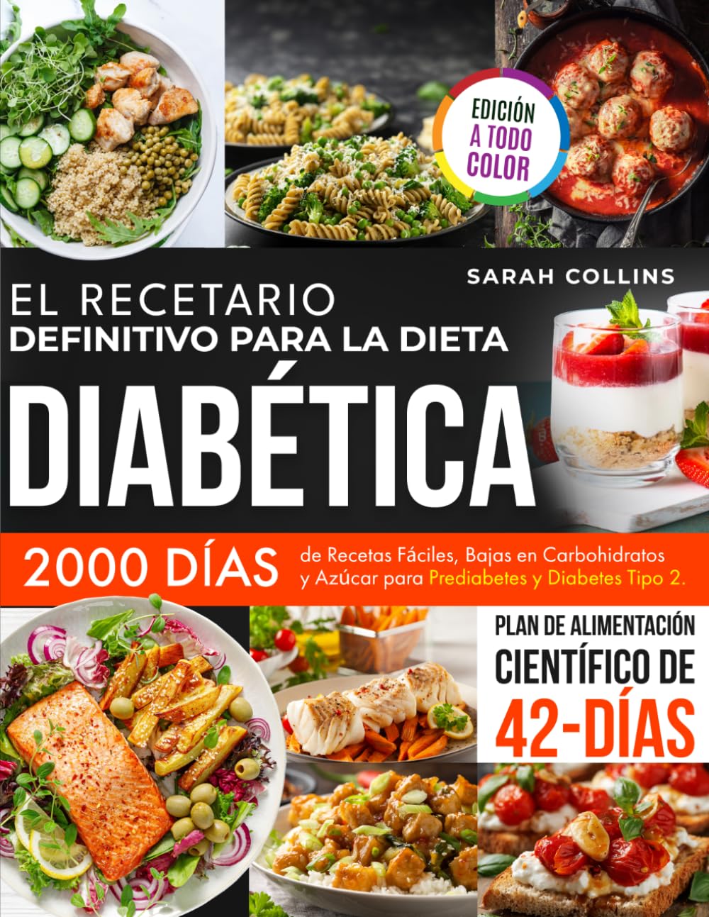 Libro: EL RECETARIO DEFINITIVO PARA LA DIETA DIABETICA: 2000 Días de Recetas Fáciles, Bajas en Carbohidratos y Azúcar para Prediabetes y Diabetes Tipo 2. Plan de Alimentación Científico de 42 Días