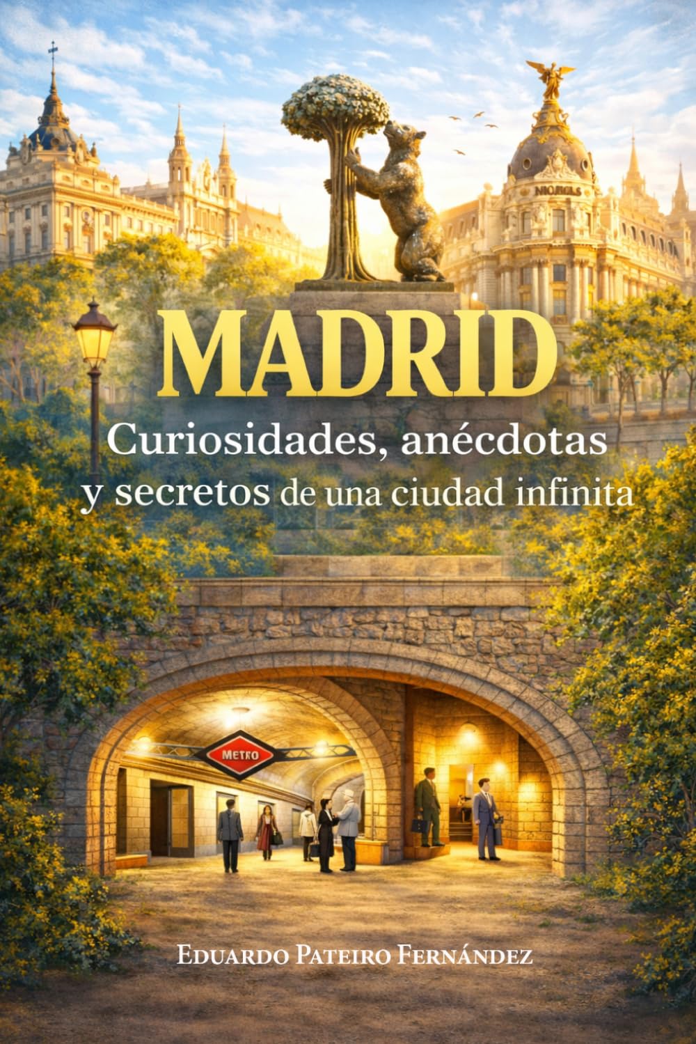 Libro: MADRID: curiosidades, anécdotas y secretos de una ciudad infinita (Secretos de las ciudades)