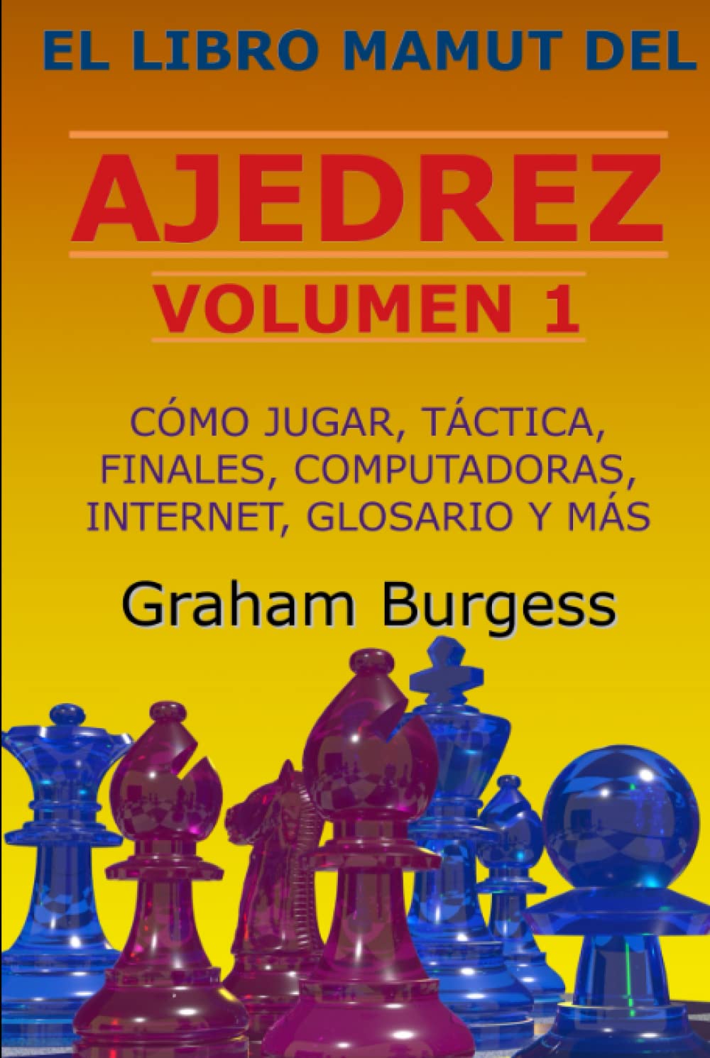 Libro: El libro mamut del ajedrez: Volumen 1: Cómo jugar, táctica, finales, computadoras y más (Spanish Edition)