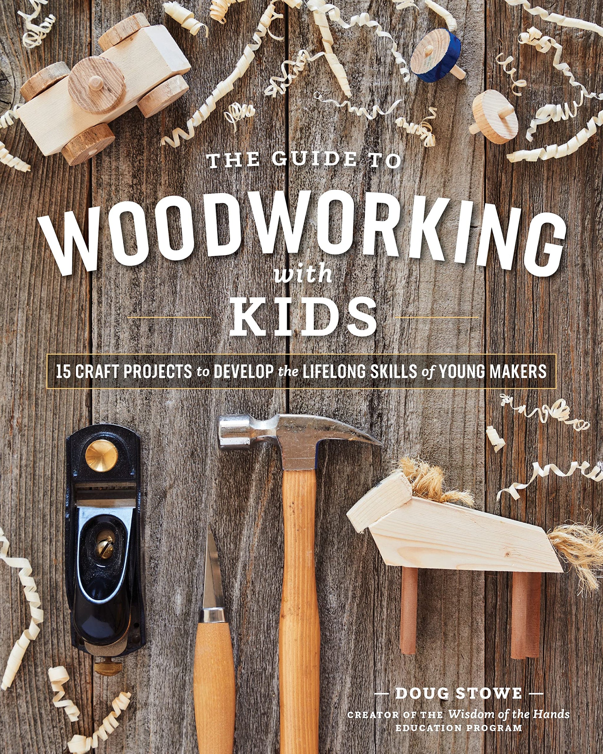 Libro: The Guide to Woodworking with Kids: Craft Projects to Develop the Lifelong Skills of Young Makers