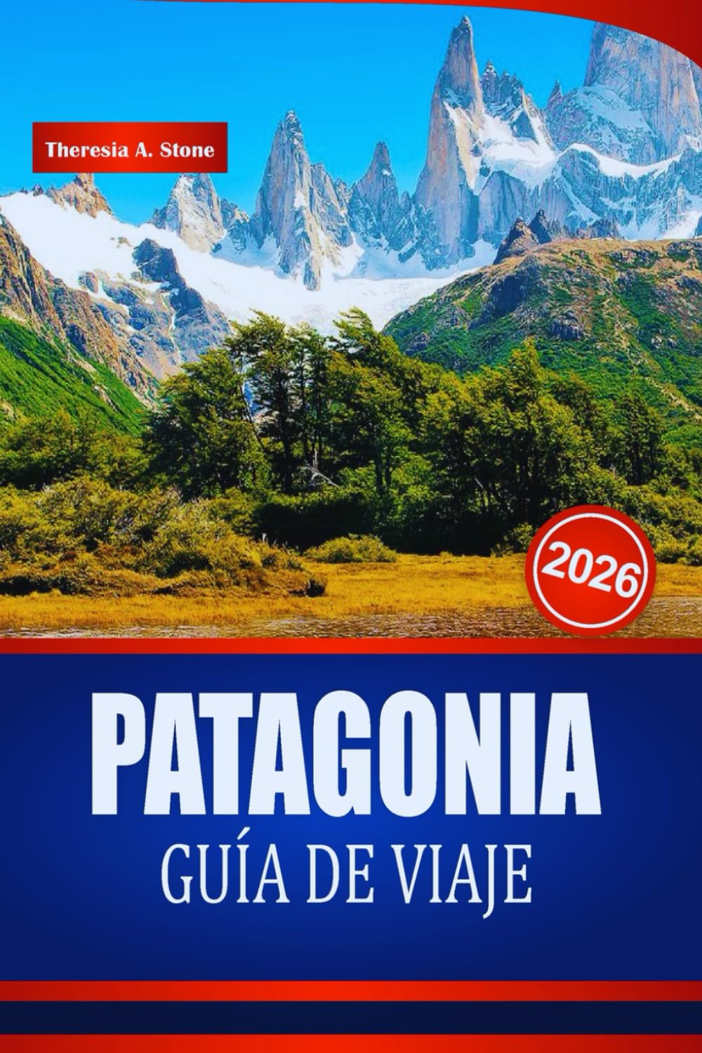 Libro: PATAGONIA GUÍA DE VIAJE 2026: Consejos de expertos para aventuras al aire libre, paisajes imprescindibles y los mejores lugares de senderismo en Sudamérica