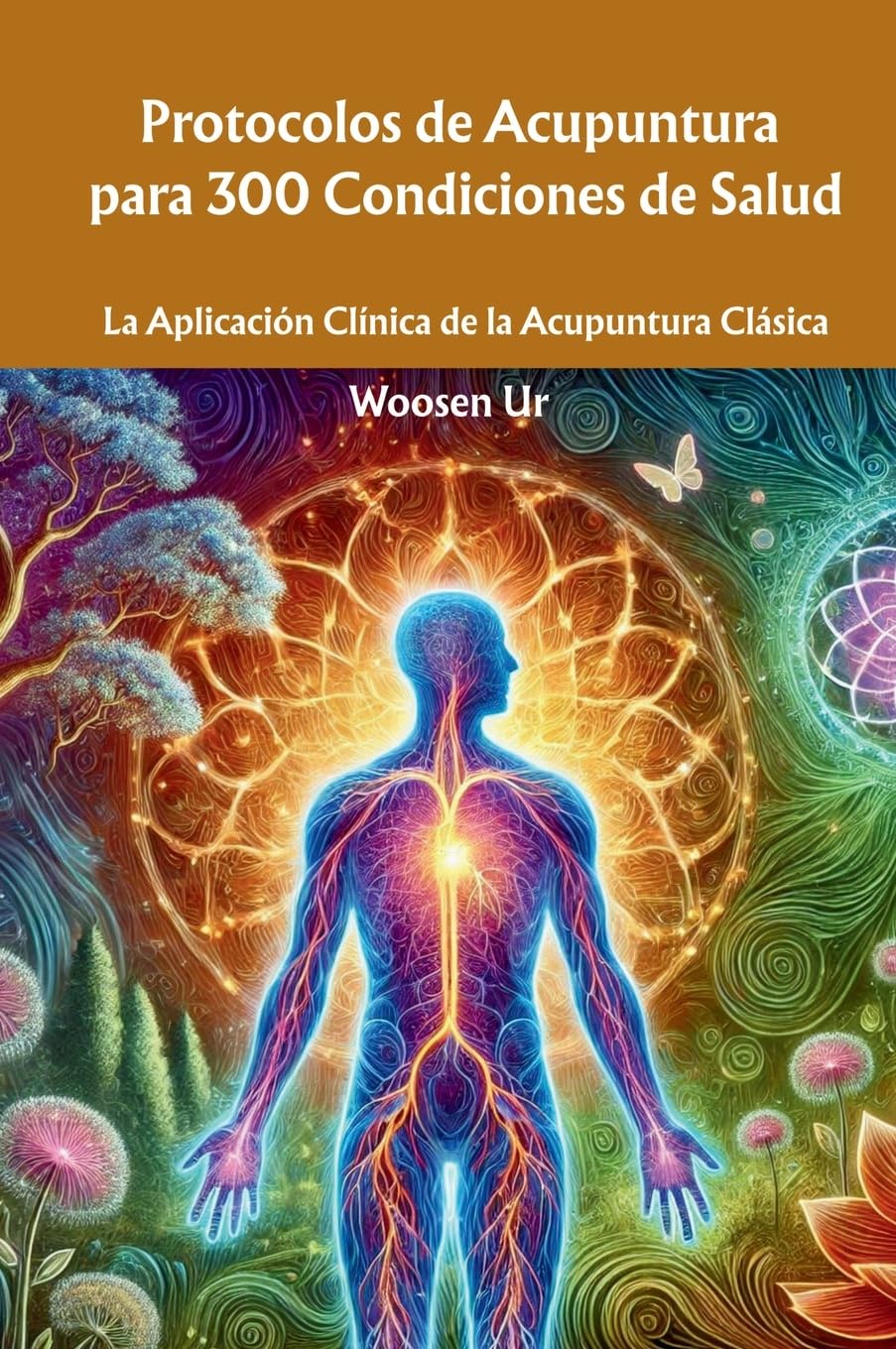 Libro: Protocolos de Acupuntura para 300 Condiciones de Salud: La Aplicación Clínica de la Acupuntura Clásica