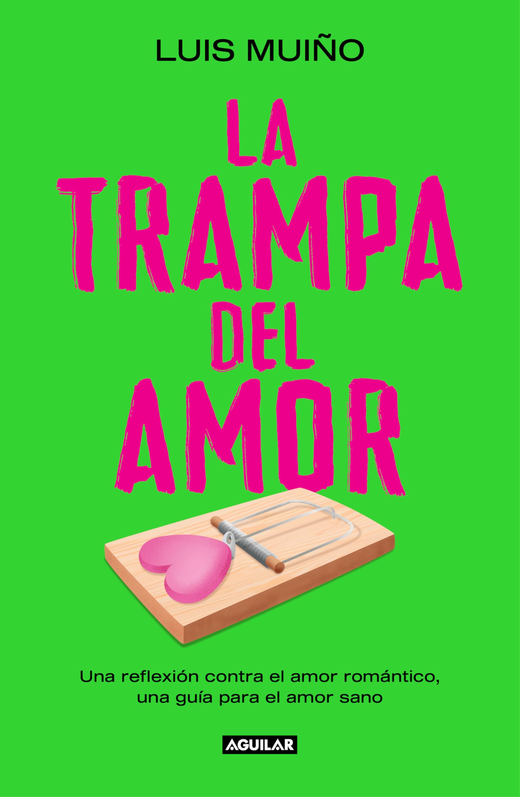 Libro: La trampa del amor: Una reflexión contra el amor romántico, una guía para el amor sano (Inspiración)