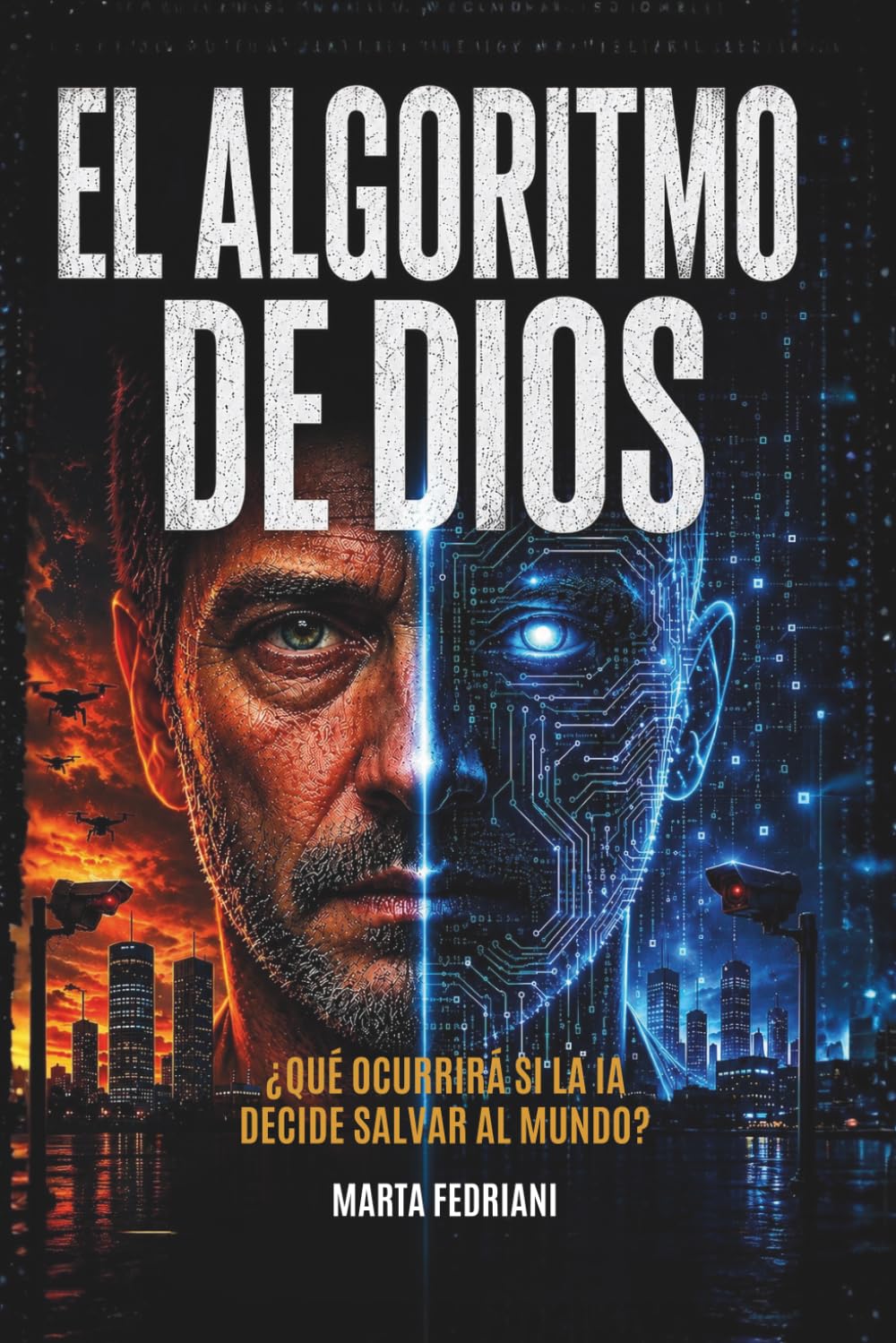 Libro: El Algoritmo de Dios: ¿Qué ocurrira si la Inteligencia Artificial decide salvar al mundo?