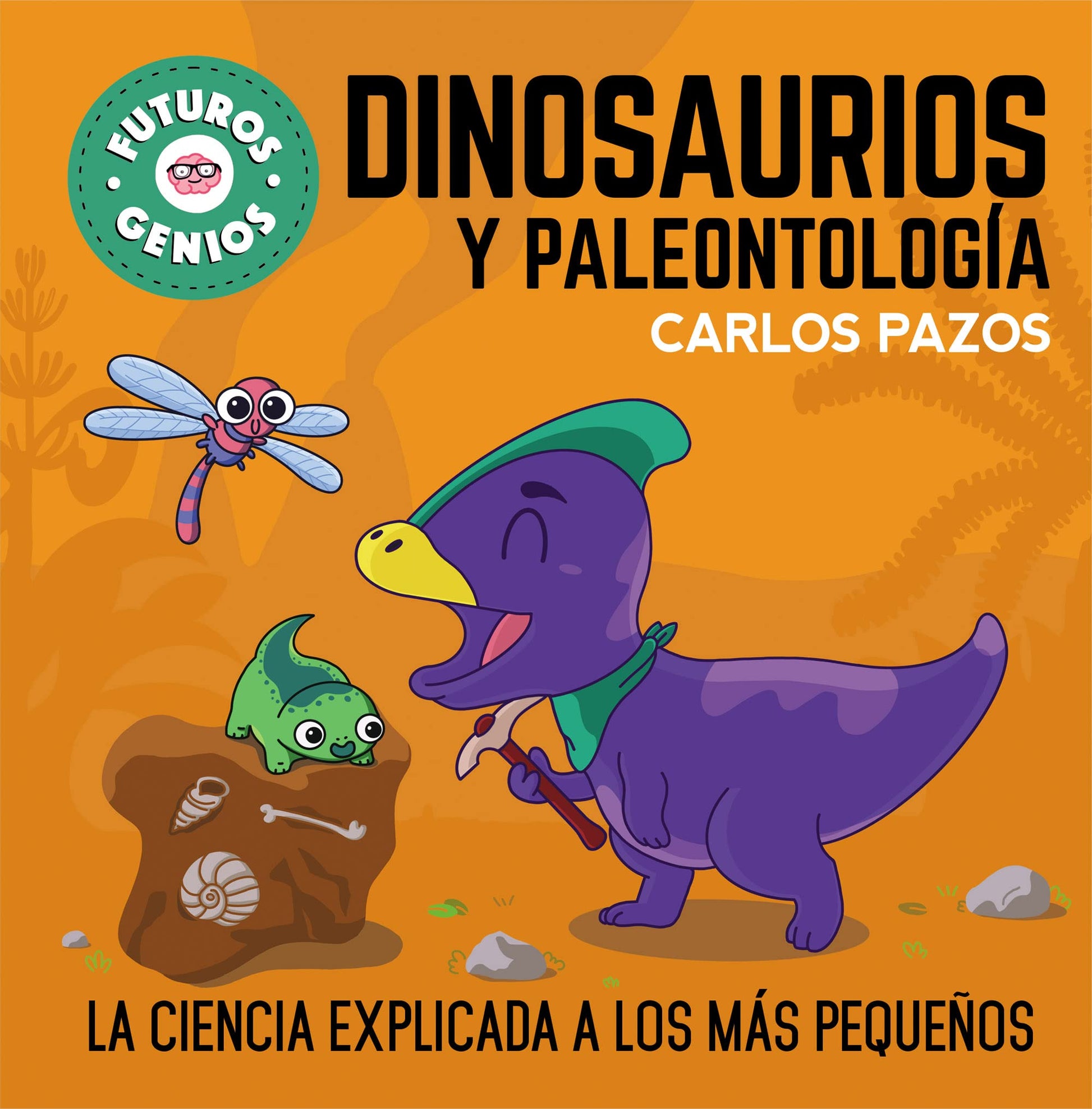 Libro: Dinosaurios y paleontología (Futuros Genios 7): La ciencia explicada a los más pequeños (Pequeños curiosos)