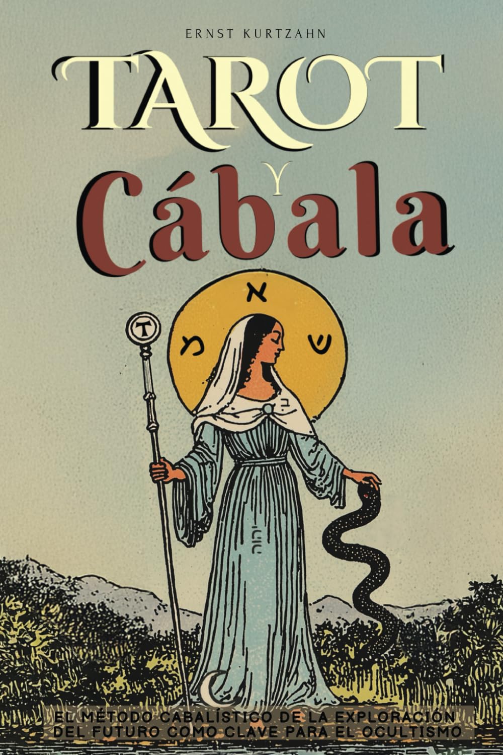Libro: TAROT Y CÁBALA: - REEDICIÓN CLÁSICO 1920 - EL SISTEMA CABALÍSTICO EN EL TAROT: CON LOS SIGNIFICADOS DE LOS ARCANOS MAYORES, LAS LETRAS HEBREAS, EL NOMBRE DE DIOS, Y MÁS - LIBRO DE OCULTISMO