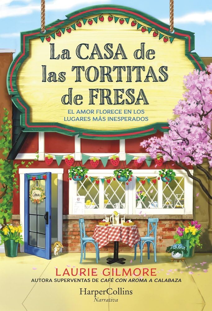 Libro: La Casa de las Tortitas de Fresa: El amor florece en los lugares más inesperados (HARPERCOLLINS)