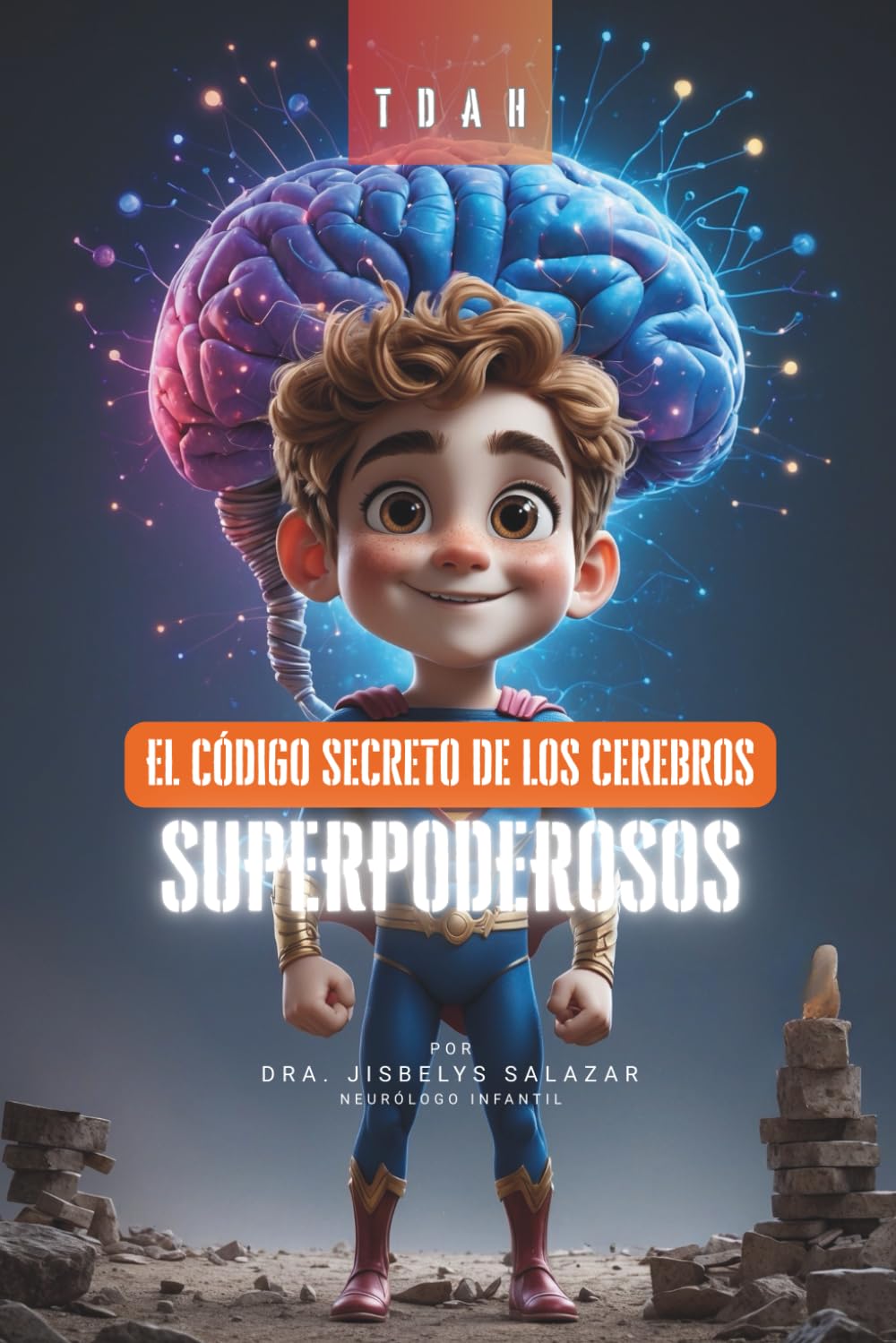 Libro: El Cerebro de Superhéroe: Un cuento sobre el TDAH para niños: Cómo entender tu poder secreto, gestionar emociones y vencer los retos diarios | Una ... de Intervención Infantil) (Spanish Edition)