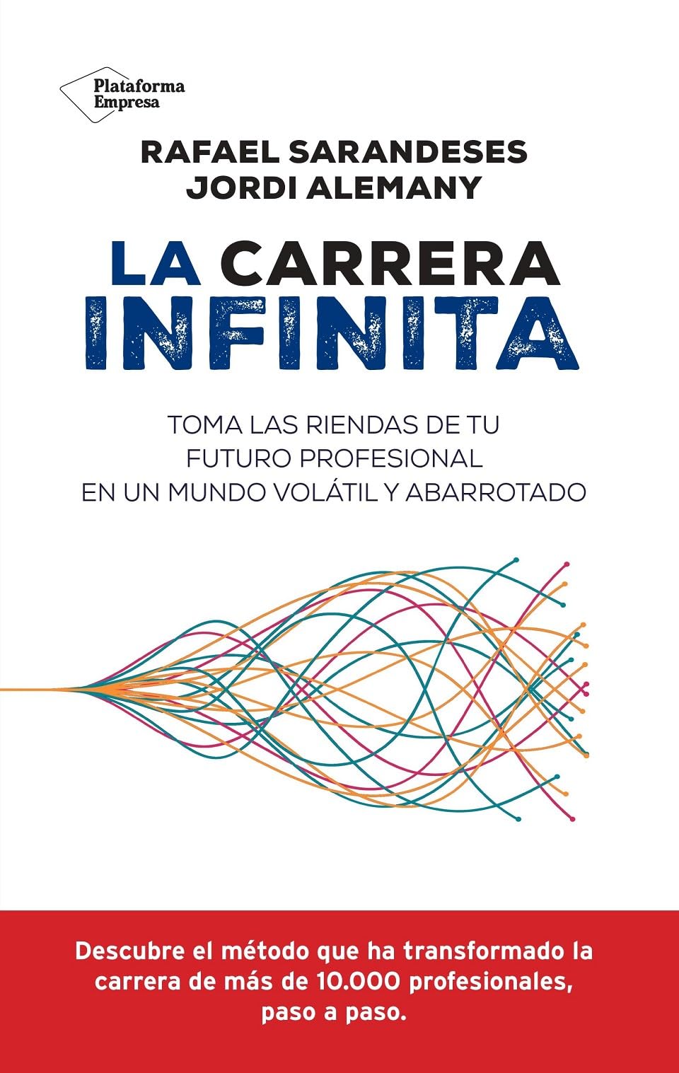 La carrera infinita: Toma las riendas de tu futuro profesional en un mundo volátil y abarrotado (EMPRESA)