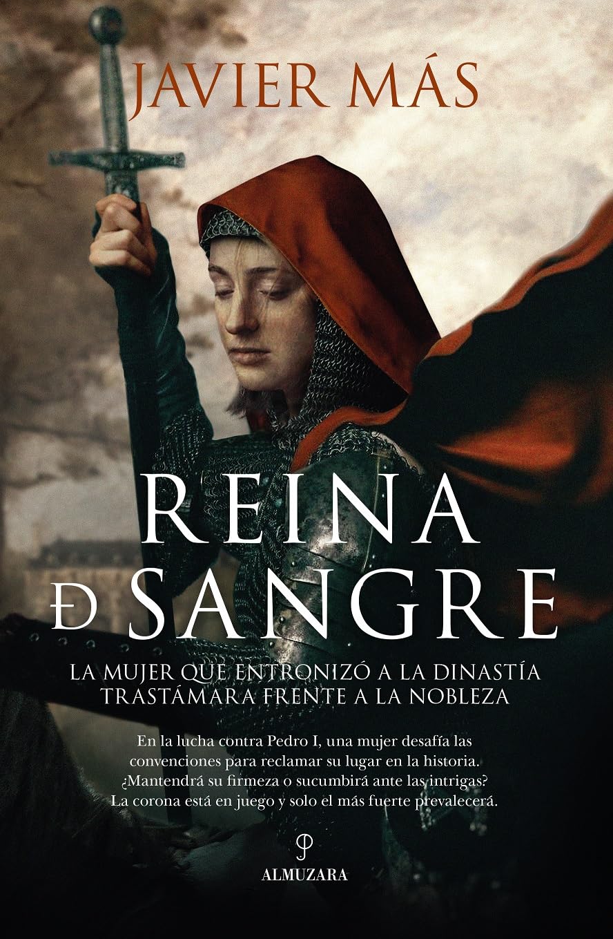 Libro: Reina de sangre: La mujer que entronizó a la dinastía Trastámara frente a la nobleza (Novela Histórica)