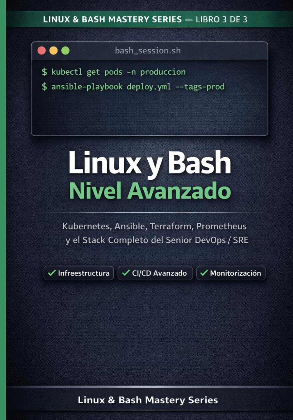 Libro: Linux y Bash Nivel Avanzado: Kubernetes, Ansible, Terraform, Prometheus y el Stack Completo del Senior DevOps / SRE (Linux & Bash Mastery Series Español) (Spanish Edition)