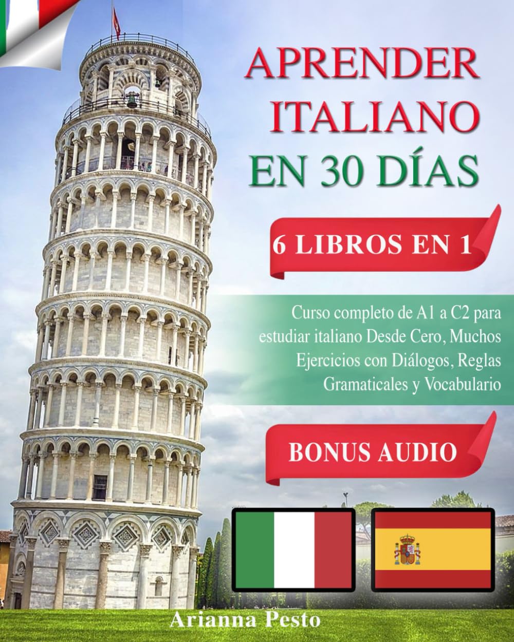 APRENDER ITALIANO EN 30 DÍAS: 6 LIBROS EN 1: Curso Completo de A1 a C2 Para Estudiar Italiano Desde Cero, Muchos Ejercicios con Diálogos, Reglas Gramaticales y Vocabulario + BONUS AUDIO