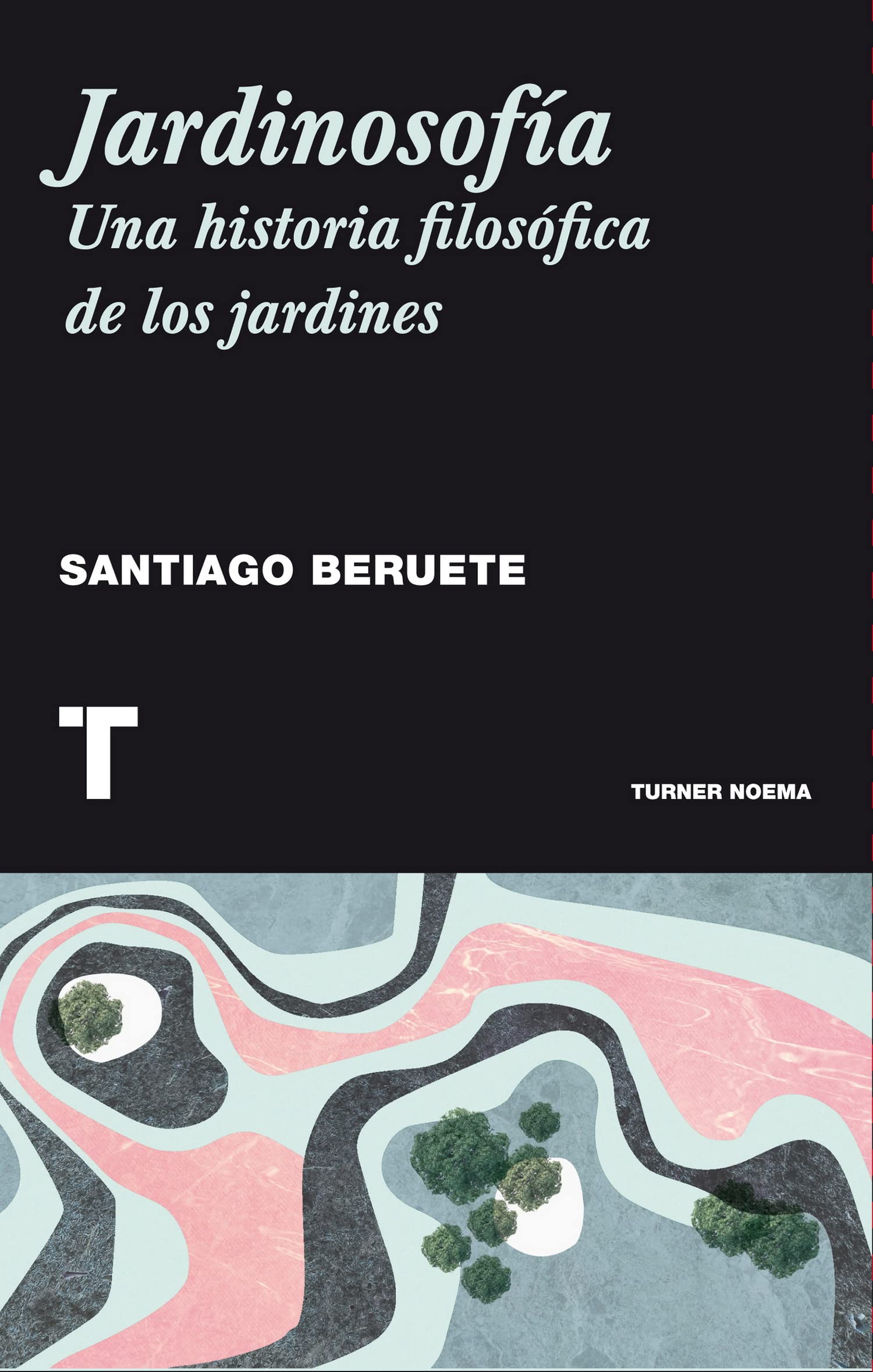 Libro: Jardinosofía: Una historia filosófica de los jardines (Noema)