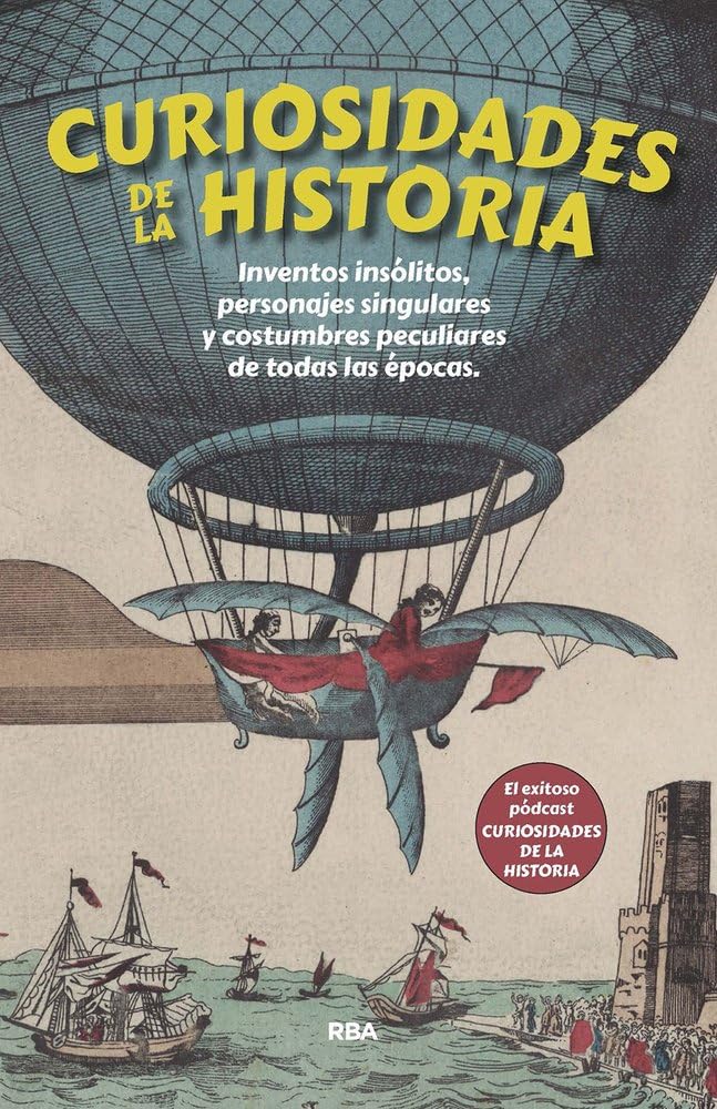 Libro: Curiosidades de la historia: Inventos insólitos, personajes singulares y costumbres peculiares de todas las épocas (Divulgación)