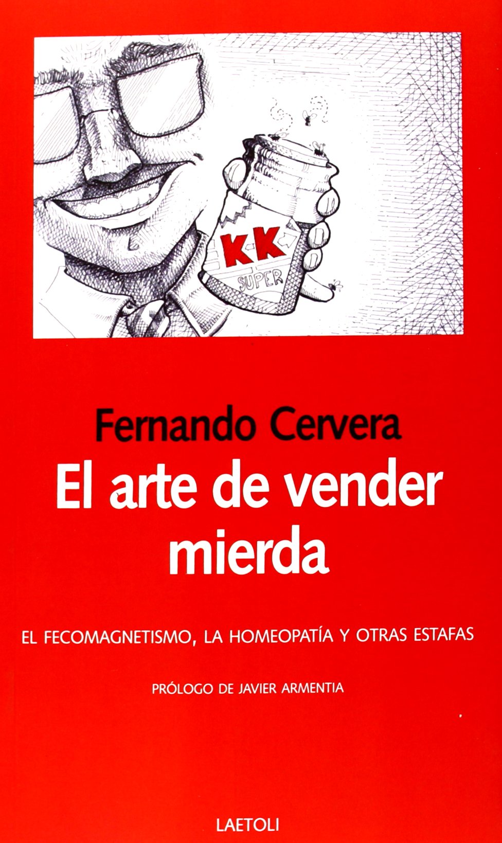 Libro: El Arte de Vender mierda: El fecomagnetismo, la homeopatía y otras estafas: 18 (Libros abiertos)