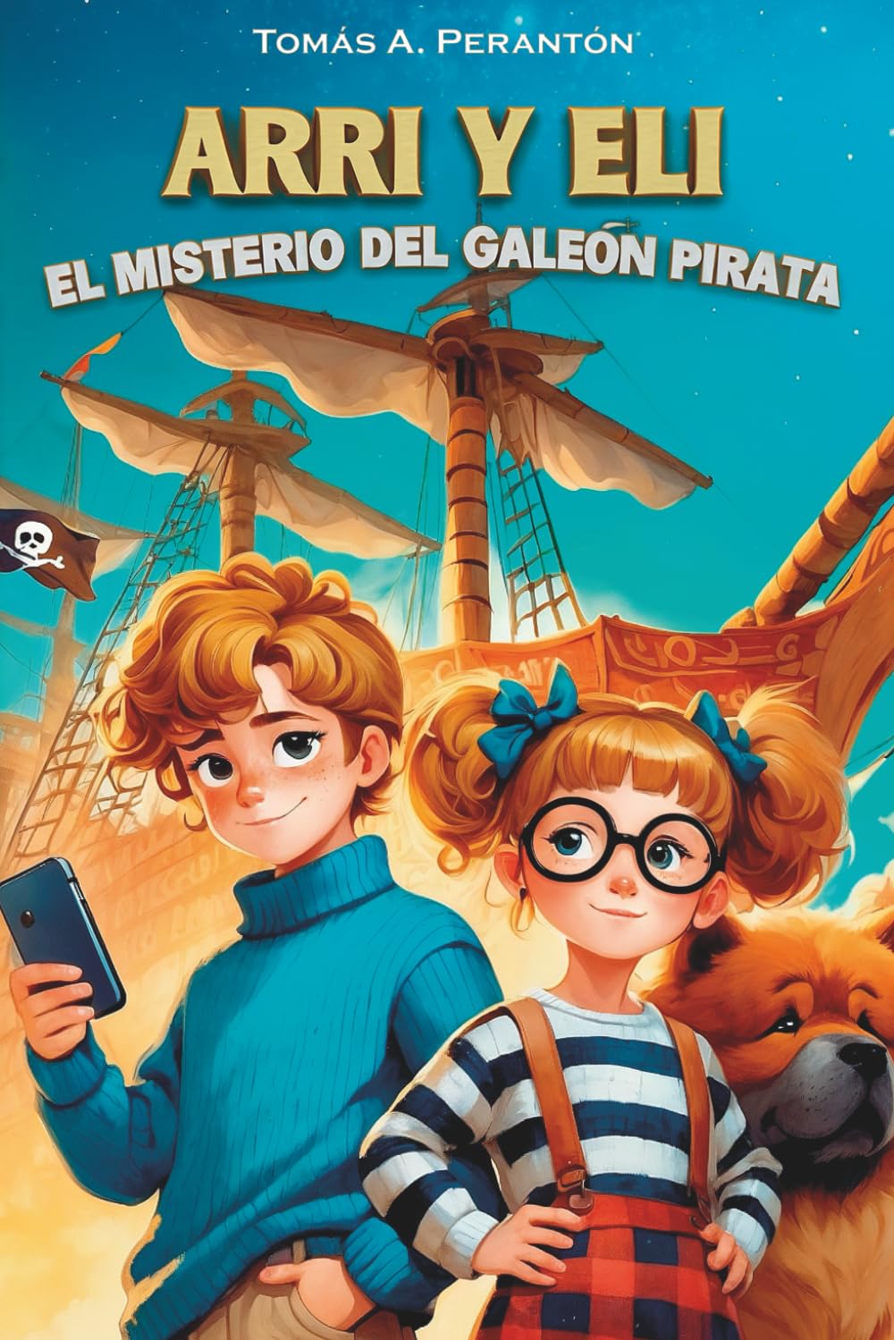 Libro: Arri y Eli - El misterio del galeón pirata: Un libro infantil de aventuras y misterio, cargado de valores como la familia, la autoestima, la amistad y ... de ficción ilustrada. (Spanish Edition)