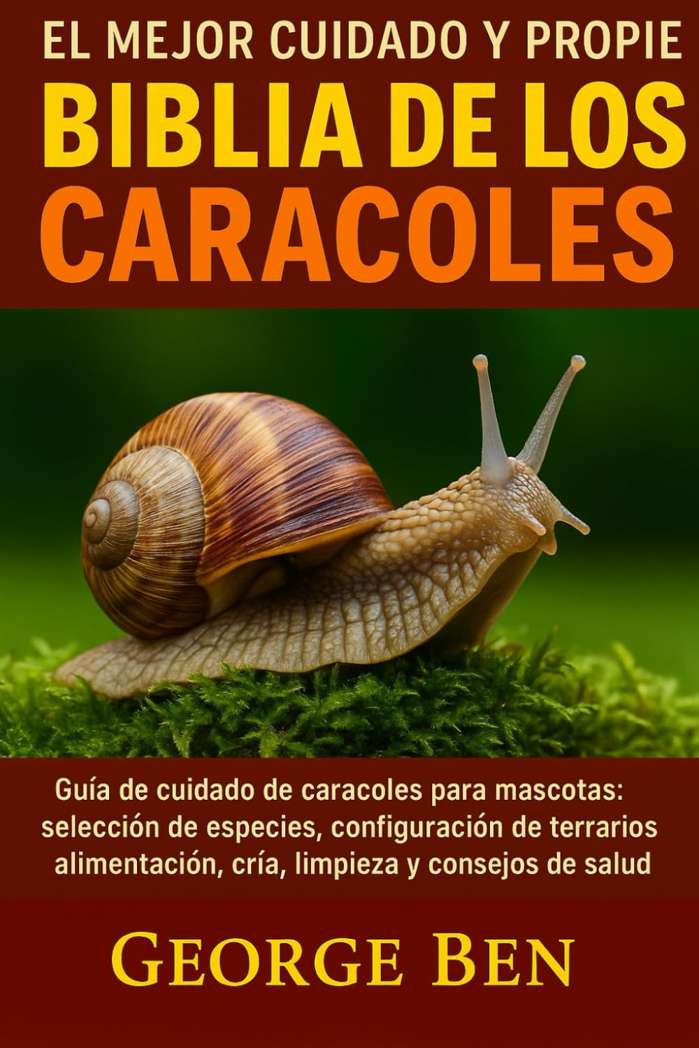 Libro: EL MEJOR CUIDADO Y PROPIEDAD DE LA BIBLIA DE LOS CARACOLES: Guía de cuidado de caracoles para mascotas: selección de especies, configuración de ... y consejos de salud (Spanish Edition)