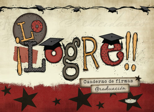 Cuaderno de firmas graduación - Lo logré!!: Cuaderno para que amigos de tu generación y familia puedan escribir conmovedoras, divertidas historias y recuerdos con el graduado
