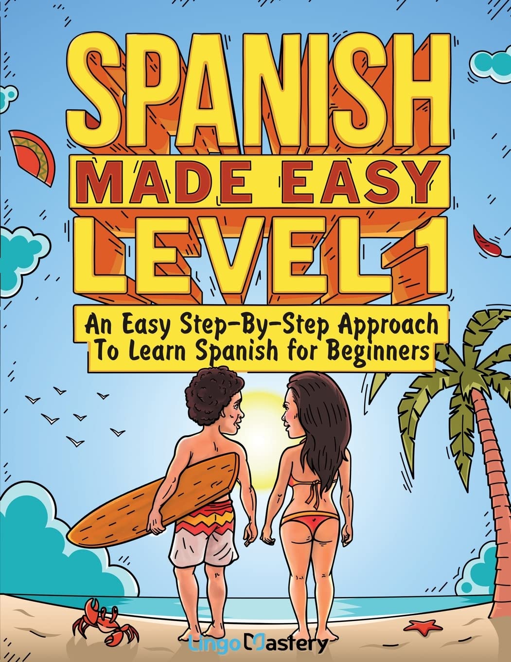 Libro: Spanish Made Easy Level 1: An Easy Step-By-Step Approach To Learn Spanish for Beginners (Textbook + Workbook Included)