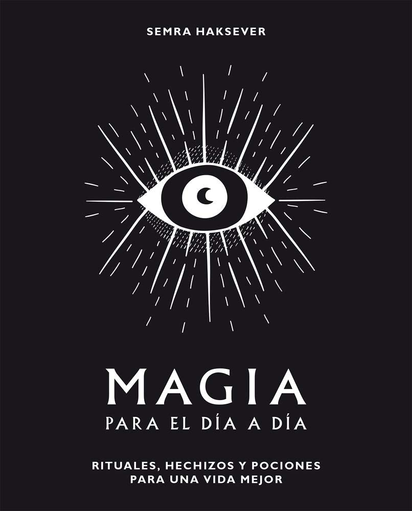 Libro: Magia para el día a día: Rituales, hechizos y pociones para una vida mejor (Spanish Edition)