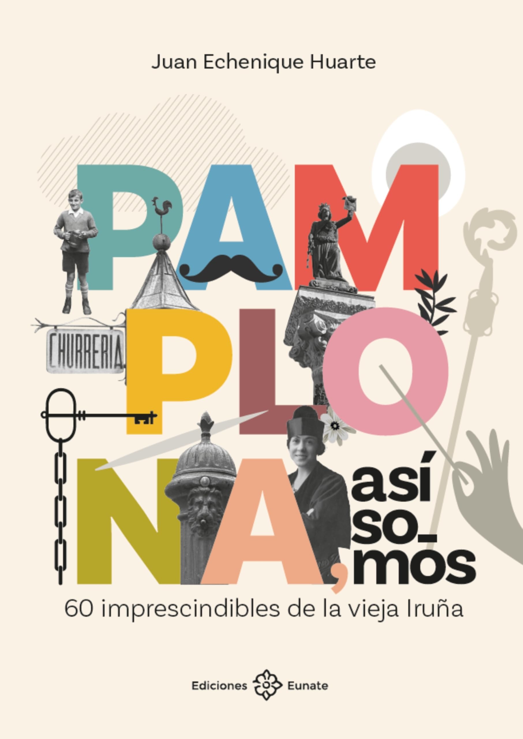 Libro: Pamplona, así somos: 60 imprescindibles de la vieja Iruña