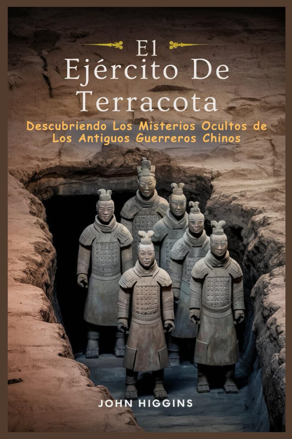 Libro: El Ejército De Terracota: Descubriendo Los Misterios Ocultos de Los Antiguos Guerreros Chinos (Spanish Edition)