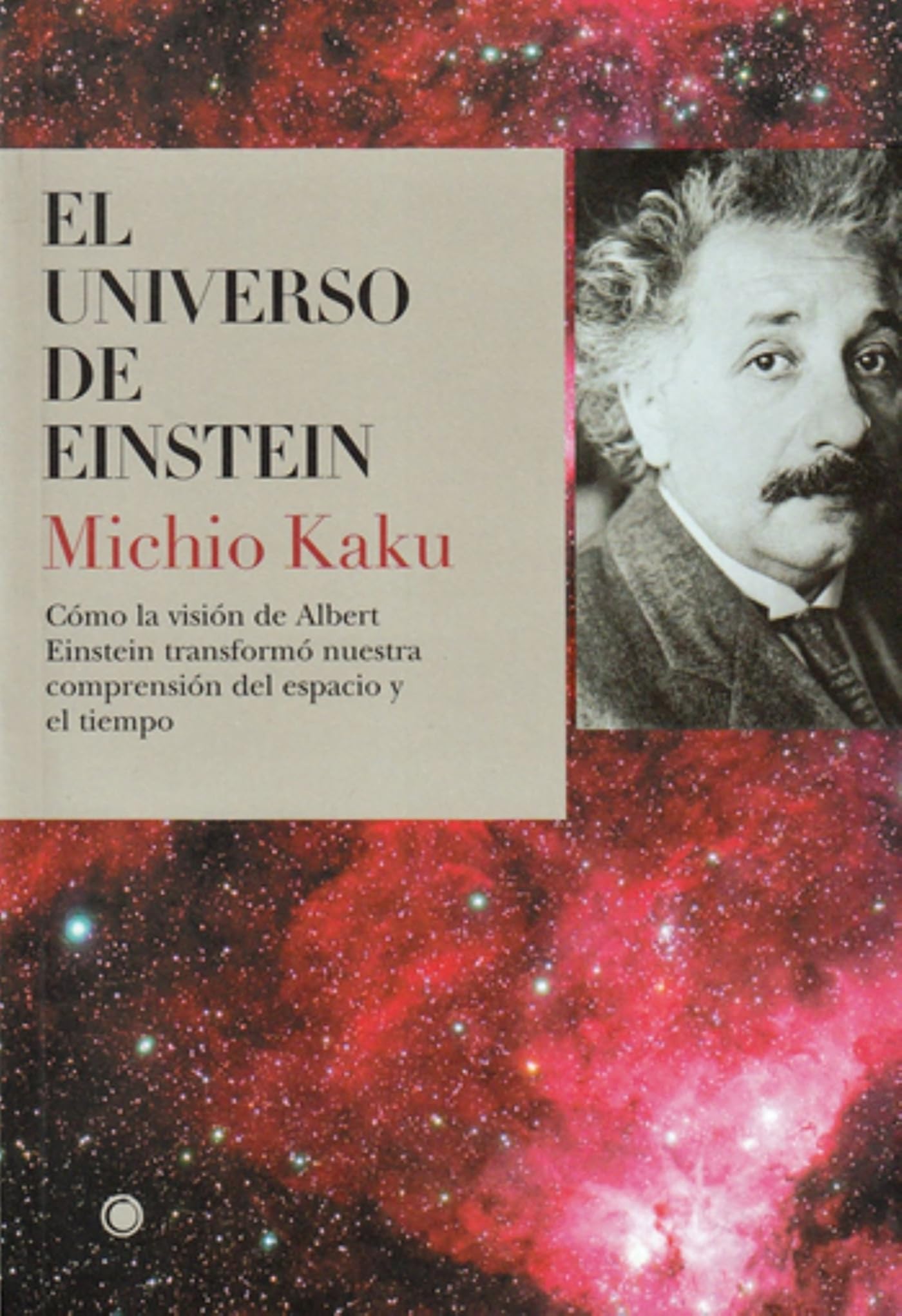 Libro: El universo de Einstein: Cómo la visión de Albert Einstein transformó nuestra visión del espacio y el tiempo (Spanish Edition)