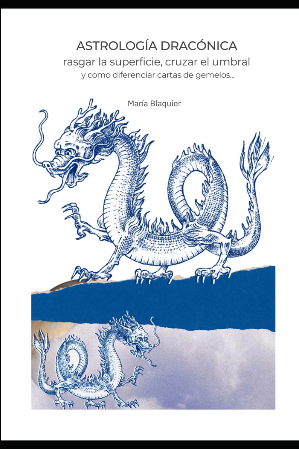 Libro: Astrología Dracónica: Rasgar la superficie, cruzar el umbral y como diferenciar la carta de gemelos. (Spanish Edition)