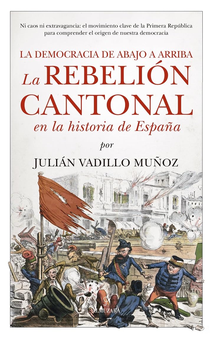 Libro: La rebelión cantonal en la historia de España: La democracia de abajo a arriba (Spanish Edition)