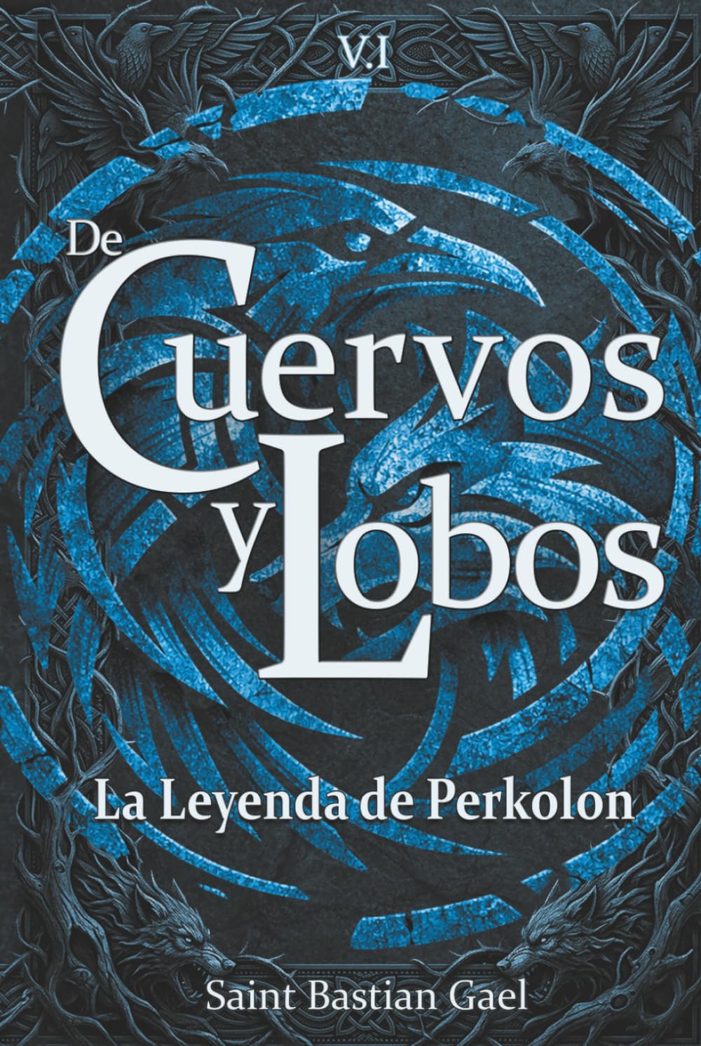 Libro: De Cuervos y Lobos - La leyenda de Perkolon - T1: Novela épica de aventura y fantasía, magia y misterio, donde descubrir la verdad despierta una oscura fuerza que cambia el destino