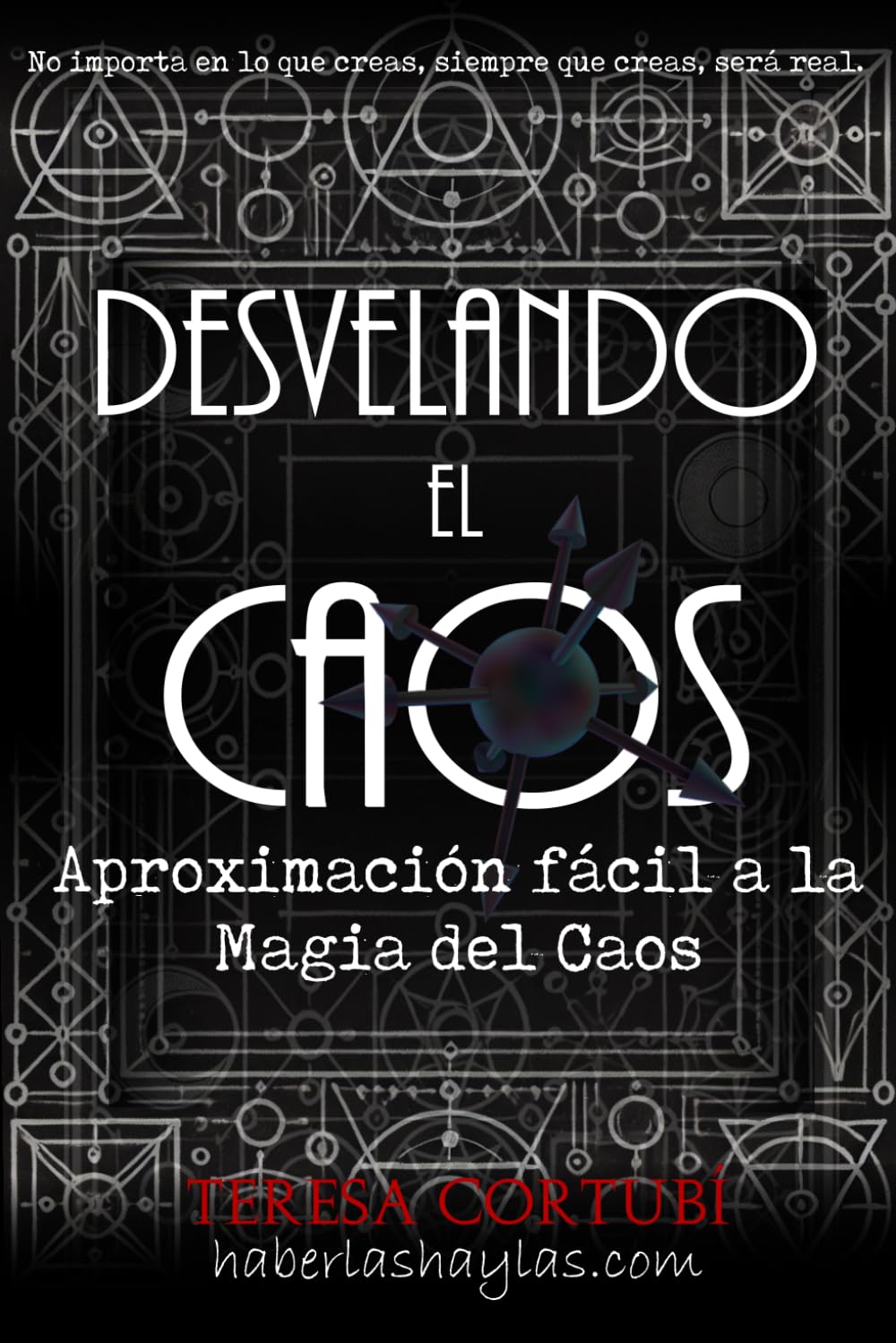 Libro: Desvelando el Caos - Aproximación fácil a la Magia del Caos: Introducción a la PNL, Sigilos, Egregores, Psicodrama, Sincronicidad, Gnosis, visualización y rituales del Caos (Spanish Edition)